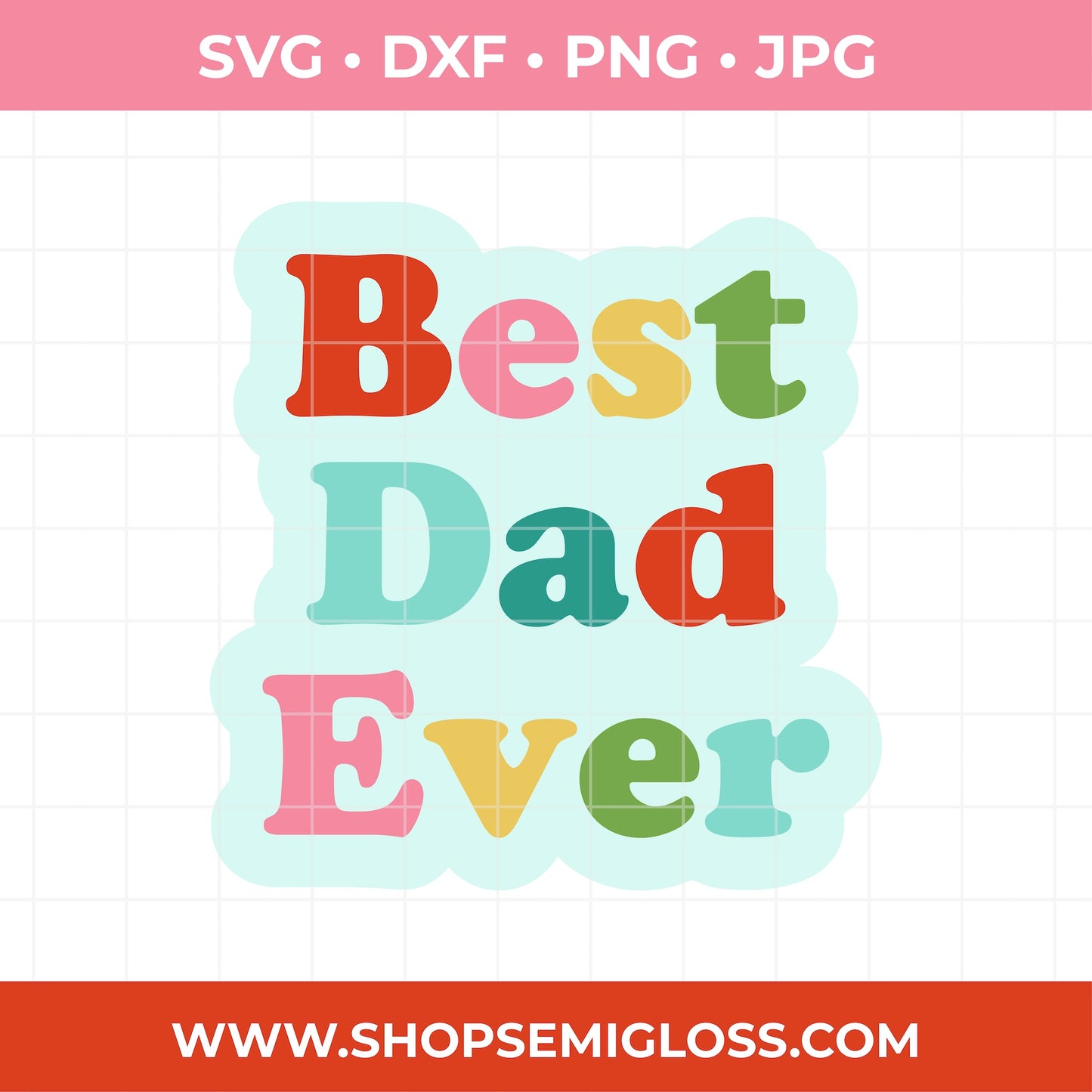 Colorful 'Best Dad Ever' text SVG design with file format options above and a website URL below on a light pink background.