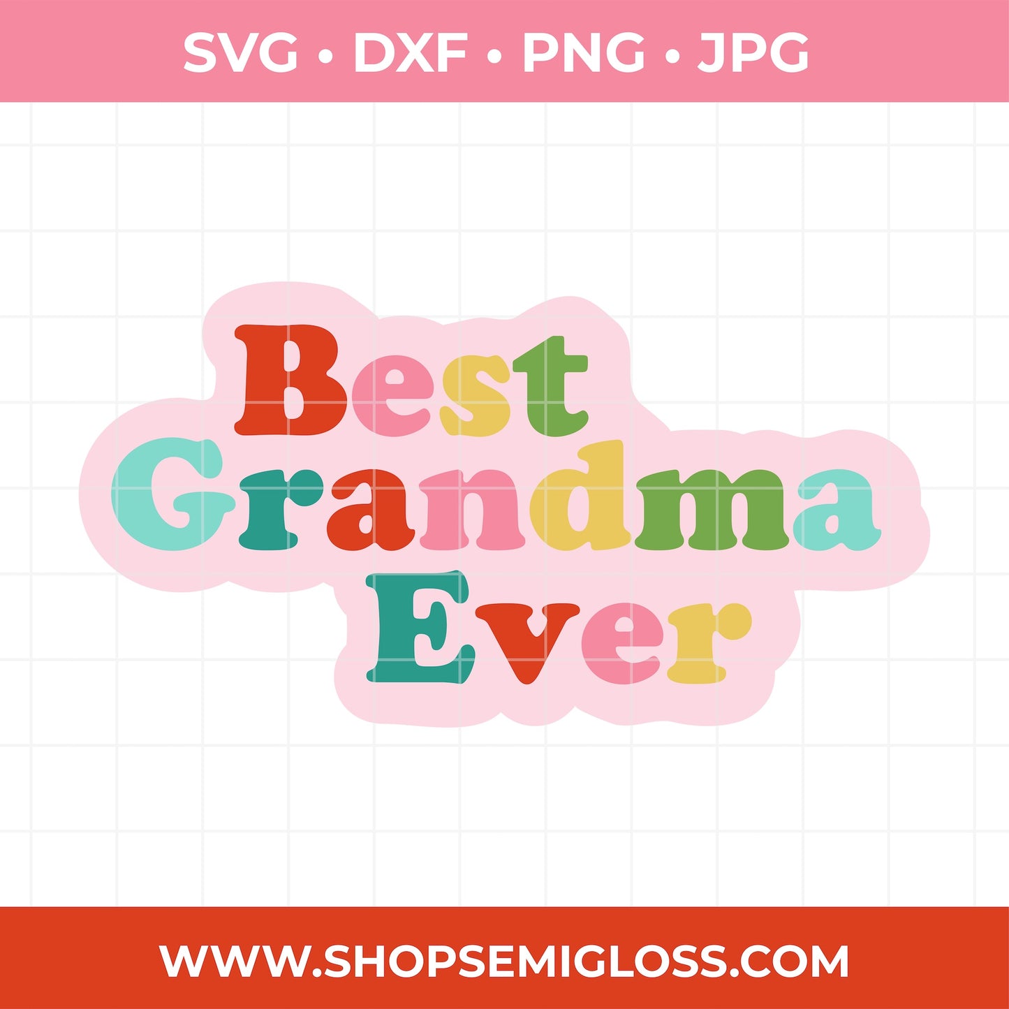 Colorful 'Best Grandma Ever' text SVG design on a pink background with file format options above and a website URL below.