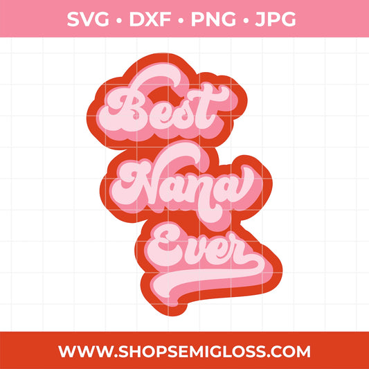 Decorative text 'Best Nana Ever' in pink and red on a white background with file format options above and a website URL below.